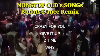 Nonstop Olds Disco Remix, Budots Dance Remix Dj Danz,Dj Arkie, Crazy for you, Give it up, 2 Time,Why