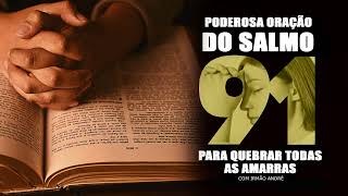 PODEROSO SALMO 91 PARA QUEBRAR TODA MALDIÇÃO