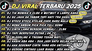 DJ TIKTOK TERBARU 2025 - DJ TIA MONIKA X CLBK X WUTWUT🎵DJ SU JAUH SA TANAM TAPI HATI TRA HASIL🎵