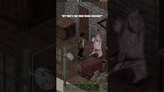we offer REALLY GOOD massage during apocalyse. better than Thai. #projectzomboid #build42 #b42