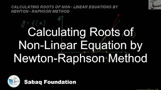 Calculating Roots of Non-Linear Equation by Newton-Raphson Method