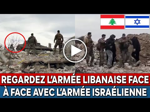 Regardez l’armée libanaise face à face avec l’armée israélienne au sud du Liban