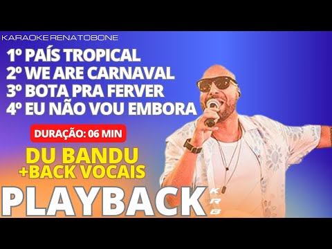 PAÍS TROPICAL_WE ARE CARNAVAL_BOTA PRA FERVER_EU NÃO VOU EMBORA – DU BANDU + BACK VOCAIS – PLAYBACK