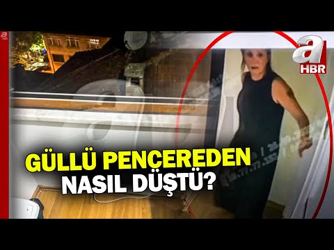 Güllü pencereden nasıl düştü? Güllü'nün ölmeden önceki sözü: Bu nedir ya | A Haber