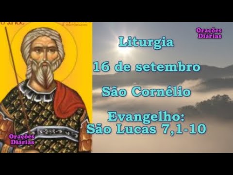 Liturgia do dia 16 de Setembro, São Cornélio, Evangelho São Lucas 7,1 10