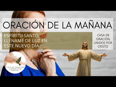 ORACIÓN DE LA MAÑANA  🙏  ESPÍRITU SANTO, LLÉNAME DE LUZ EN ESTE NUEVO DÍA