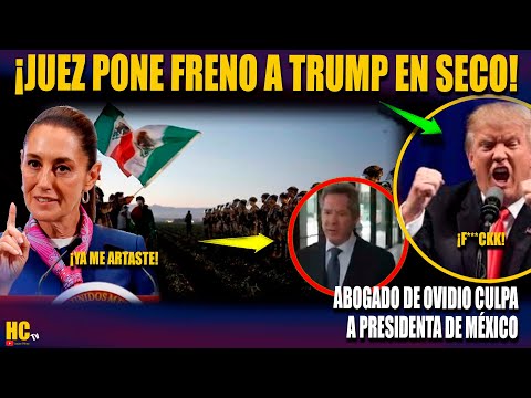 JUEZ PONE FRENO ATRUMP! ABOGADO DE OVIDIO CULPA A LA PRESIDENTA DE MÉXICO