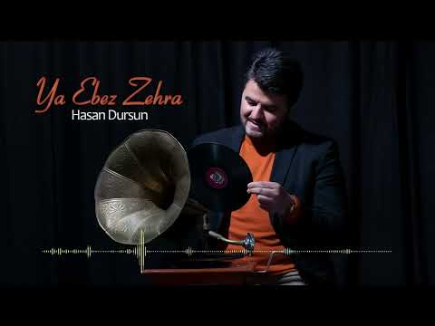 Hasan Dursun - Ya Ebez Zehra - 2022 Yılı Yeni Eser