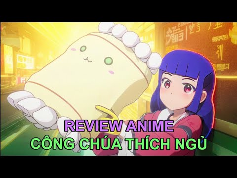 CÔNG CHÚA THÍCH NGỦ NƯỚNG | REVIEW PHIM ANIME HAY