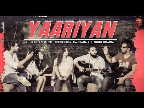 Yaariyan (Official Video) | Raj Barman | KuHu Gracia | Deepshikha | Anurag Ranga | Abhishek Raina