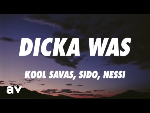 Kool Savas, Sido, Nessi - Dicka Was (Lyrics)