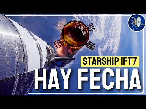 Fecha y actualidad del séptimo vuelo de Starship IFT7