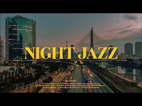 [ 𝐍𝐈𝐆𝐇𝐓 𝐉𝐀𝐙𝐙 ] 저녁에 듣기 좋은 잔잔한 재즈플레이리스트🌃 l Romantic Jazz, Relaxing Jazz Piano Music for Good Mood🌠