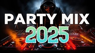 DJ Party Club Dance Music SONGS 2025 - Mashup & Remixes Of Popular Songs 2025