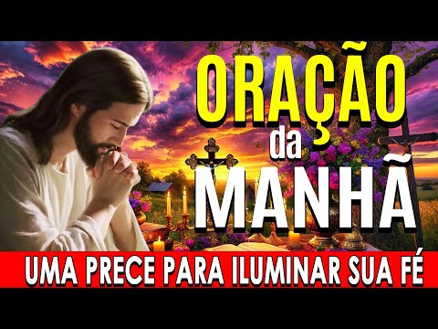 🌞 COMECE O DIA COM ESTA ORAÇÃO PODEROSA 🙏 Uma Prece para Iluminar Sua Fé 🙏