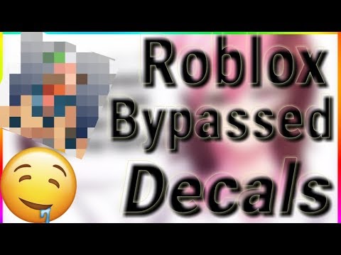 bypassed roblox decals 2018