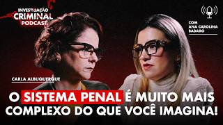 O QUE NINGUÉM TE CONTA SOBRE O SISTEMA PENAL BRASILEIRO! - ANA CAROLINA BADARÓ