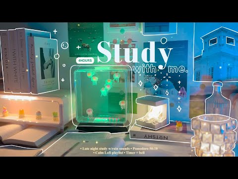 4-HOUR 🌊✨ Late Night Study With Me • Rain sounds☔ + Lofi bgm • Pomodoro 50-10 • Day224🪼