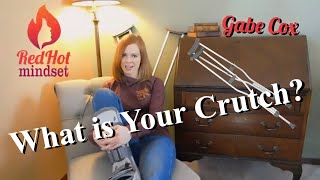 What is your Crutch?