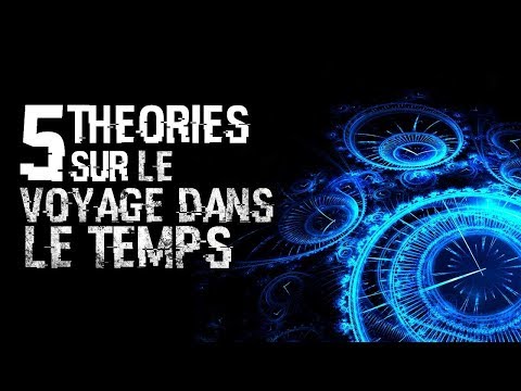 💫 5 THEORIES SUR LE VOYAGE DANS LE TEMPS (#59)