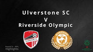 Ulverstone v Riverside Olympic NPL Round 4 Highlights ⚽️🔥