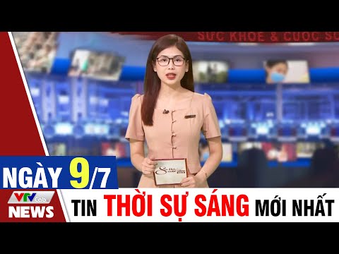 BẢN TIN SÁNG ngày 9/7 - Tin tức thời sự mới nhất hôm nay | VTVcab Tin tức