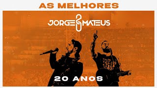 Jorge & Mateus 20 Anos - As Melhores