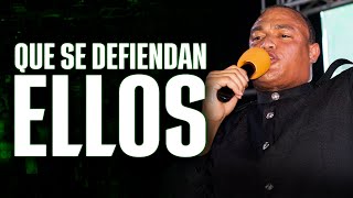 QUE SE DEFIENDAN ELLOS