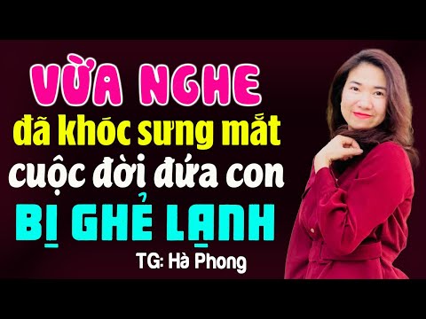 Vừa nghe đã khóc sưng mắt cuộc đời đứa con bị ghẻ lạnh