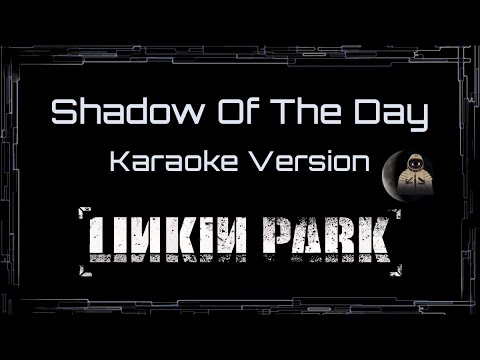Linkin Park • Shadow Of The Day (CC Karaoke / Instrumental)