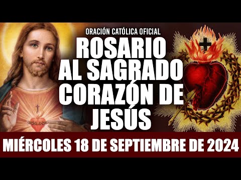 ROSARIO AL SAGRADO CORAZÓN DE HOY MIÉRCOLES 18 DE SEPTIEMBRE DE 2024((SAGRADO CORAZÓN DE JESÚS))