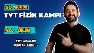 Yay Dalgalari Konu Anlatımı - 2 | 50 Günde TYT Fizik Kampı