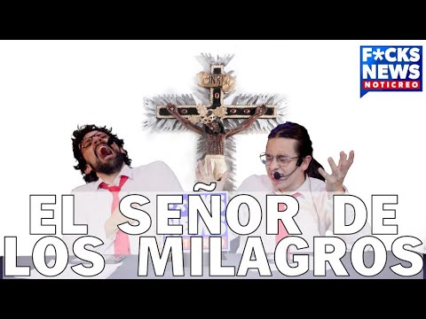 F*cksNews: El Señor De Los Milagros