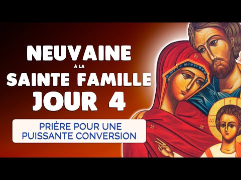 🙏 NEUVAINE à la SAINTE FAMILLE Jour 4 🙏 Puissante Conversion dans le Saint Esprit