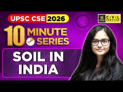 UPSC CSE 2026 | Soils In India | 10 Minute Series | By Kirti Ma'am | UPSC Utkarsh
