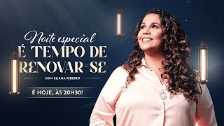 Noite especial: É tempo de renovar-se!