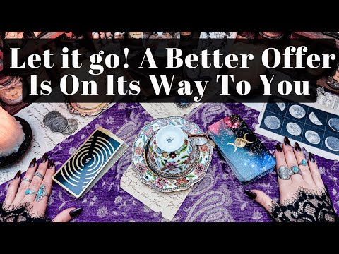 Let it go! A better offer is on its way to you... Coffee & Tarot Reading