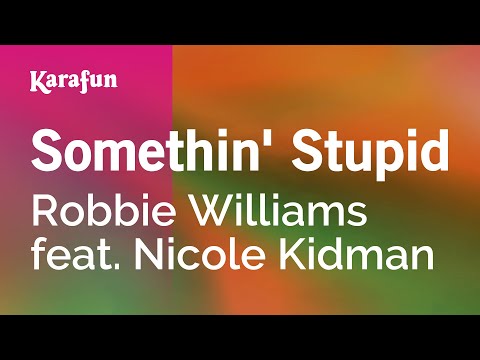 Somethin’ Stupid – Robbie Williams feat. Nicole Kidman | Karaoke Version | KaraFun