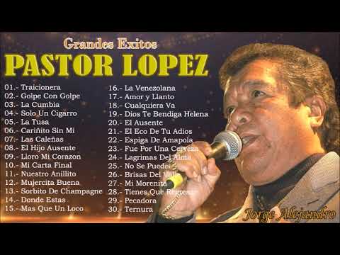 PASTOR LOPEZ y Su Combo - 30 Grandes Éxitos (Mejores Canciones)