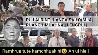 Pu Lalrintluanga Sailo MLA Ruang hmuahna | Lengpui | Ramhruaitute kamchhuak hi🥺 An ui hle!
