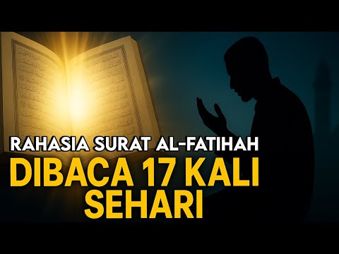 Surat yang Dibaca 17 Kali Sehari! Ini Rahasia Dahsyat Al Fatihah!