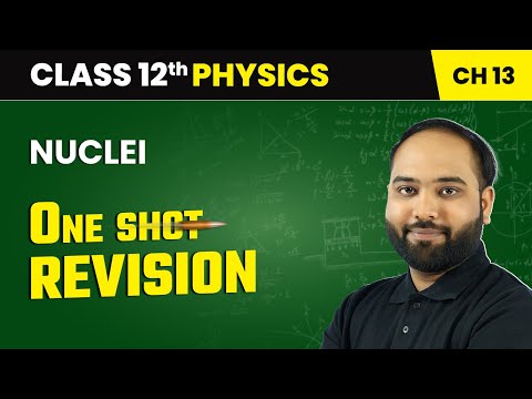 Nuclei - One Shot Revision | Class 12 Physics Chapter 13 | CBSE 2024-25