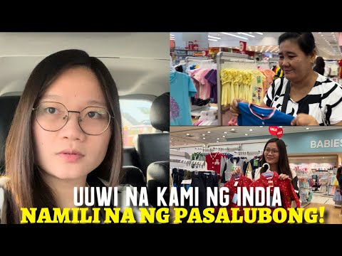 UUWI NA KAMI NG INDIA! NAMILI NA NG PASALUBONG