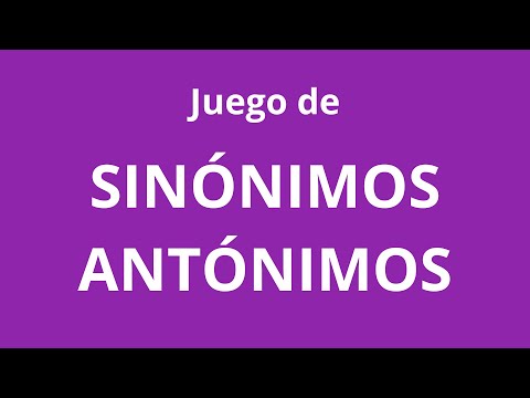 Juego de SINÓNIMOS y ANTÓNIMOS