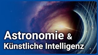 Astronomie mit Algorithmen • Wie Künstliche Intelligenz Teleskope steuert | Thomas Granzer