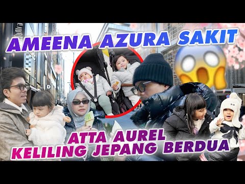 AMEENA AZURA SAKIT, ATTA AUREL EXPLORE JEPANG BERDUA