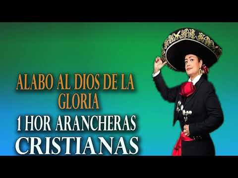 20 Rancheras Cristianas Alabo al  Dios de la Gloria