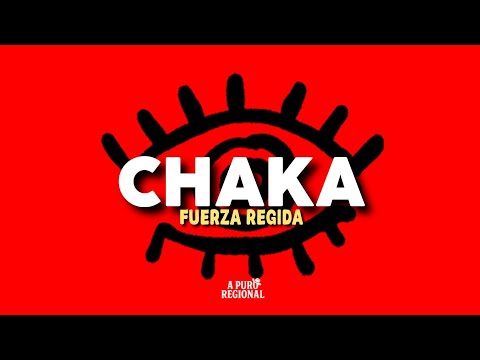 Fuerza Regida – CHAKA (Letra)