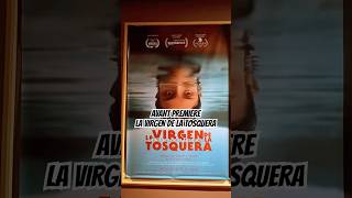 Fui a la Avant Premiere de LA VIRGEN DE LA TOSQUERA y te cuento qué me pareció