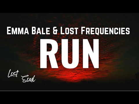 Emma Bale, Lost Frequencies – Run [Lyrics] - Radio Edit